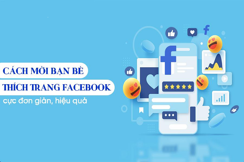 Hướng Dẫn Cách Mời Bạn Bè Thích Trang Facebook Hiệu Qủa